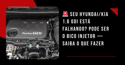 Falhas nos Bicos GDI Hyundai/Kia 1.6 e 2.0: Sintomas, Dicas e Diagnóstico